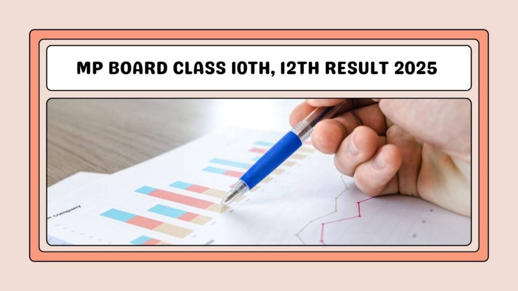 MP Board Class 10th, 12th Result 2025 to Be Announced Tomorrow: Check Date, Time, Websites & Pass Marks